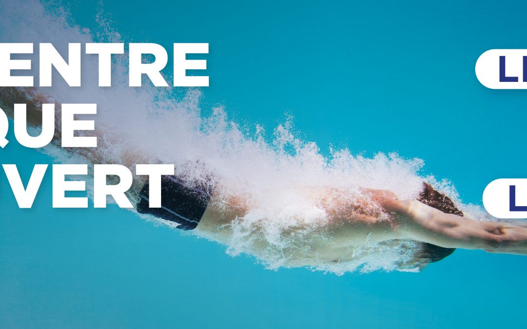 VOTRE CENTRE AQUATIQUE SERA OUVERT